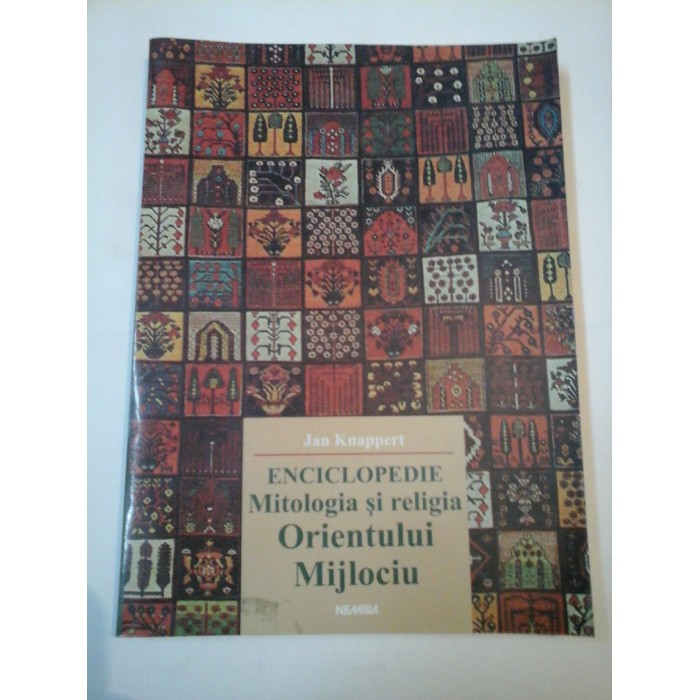 MITOLOGIA SI RELIGIA ORIENTULUI MIJLOCIU.ENCICLOPEDIE - JAN KNAPPERT